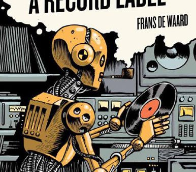 BOOK - Frans De Ward – This Is Supposed To Be A Record Label Fashion